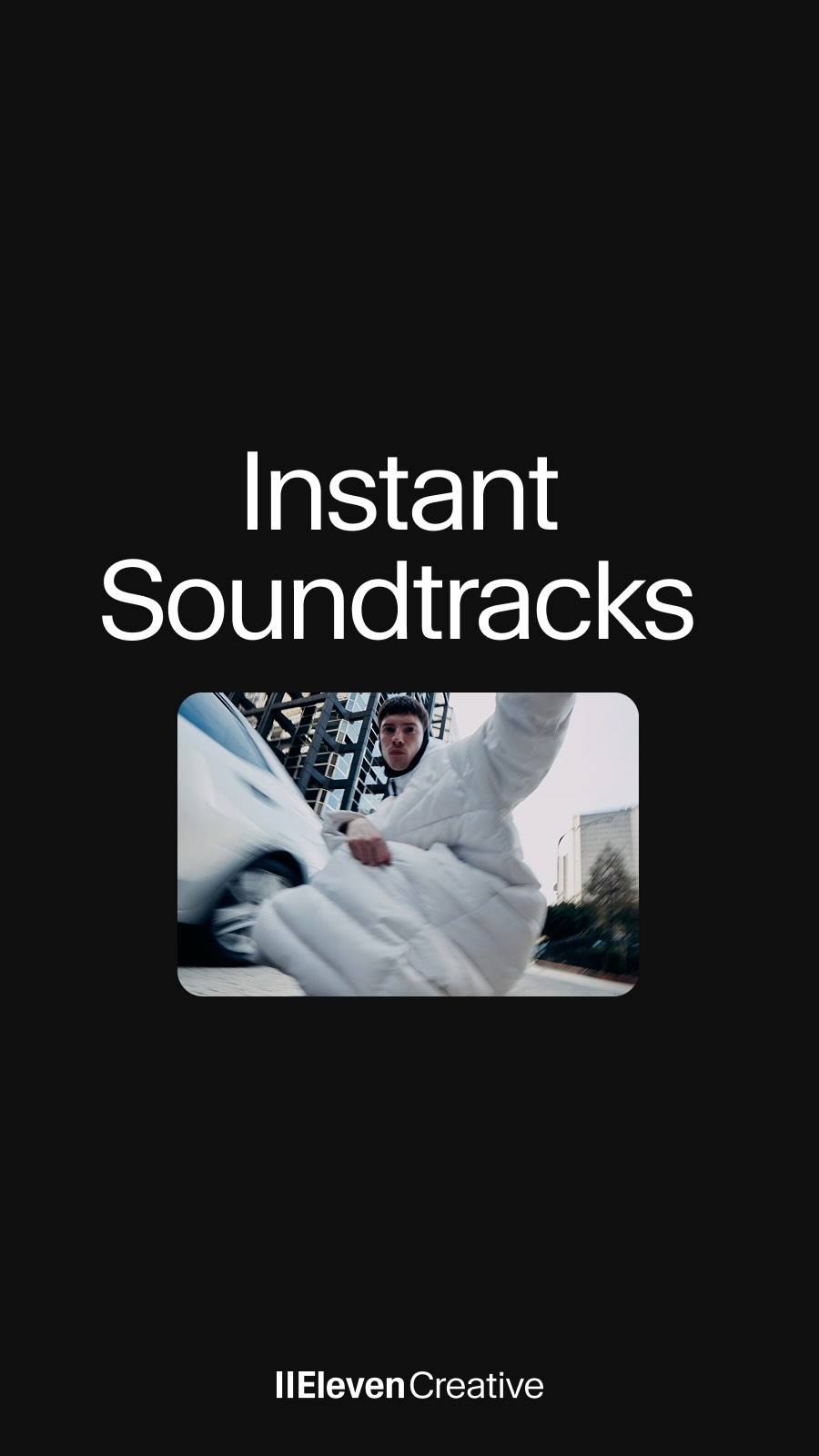 ElevenLabs ad: Introducing Instant Soundtracks in ElevenCreative, a new way to add sound to your videos. Generate music and sound effects directly from an