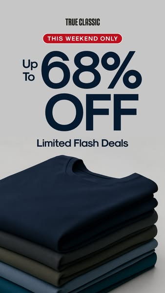 True Classic ad: Upto 68% Off limited flash deals.