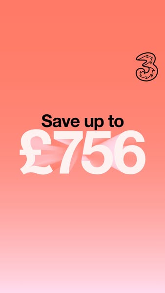 Three UK ad: Save up to £756