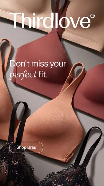 ThirdLove ad: The fit you came for is here.