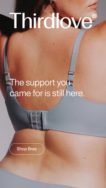 ThirdLove ad: The fit you came for is here.