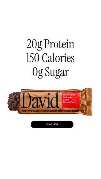 David Protein ad: 20g Protein. 150 Calories. 0g Sugar.