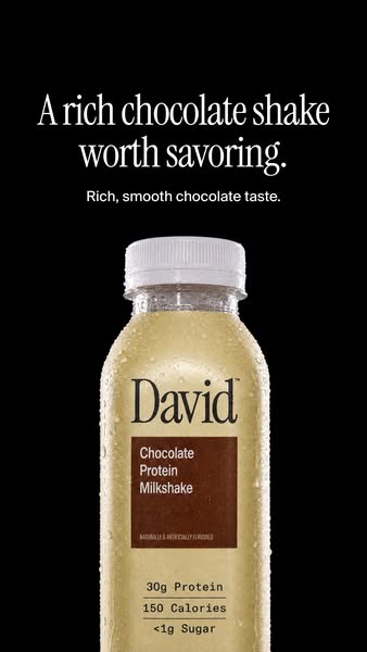David Protein ad: A chocolate milkshake worth savoring. Velvety and satisfying down to the last sip.