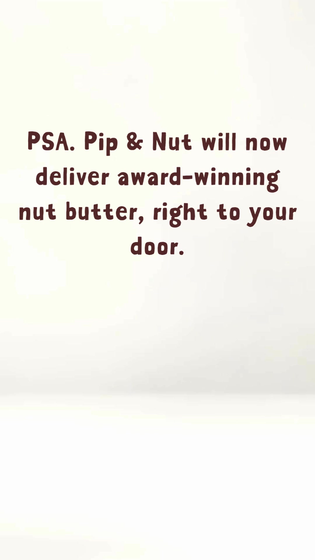 Pip&Nut ad: Keep the jars coming