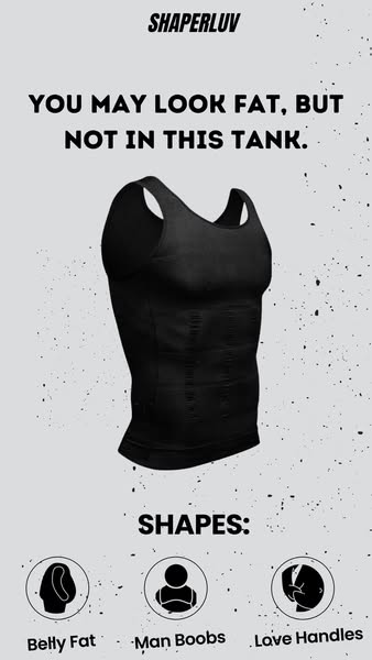 Shaperluv ad: Struggling with man boobs or a stubborn beer belly? Say goodbye to those tummy rolls and hello to a sleek, fit look with Shaperluv Tank! Our