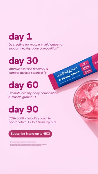 mindbodygreen ad: It’s here: creatine tone+, our newest strength-and-metabolism formula.*