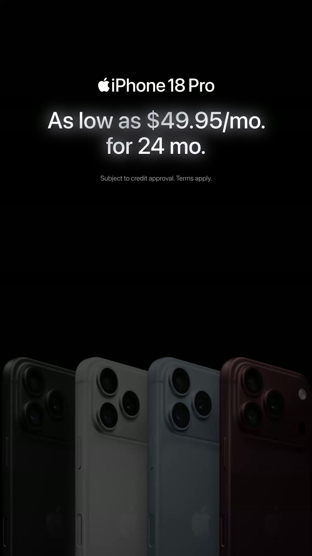 Apple ad: Upgrade to iPhone 18 Pro with monthly payments. Starting at $49.95 for 24 months.