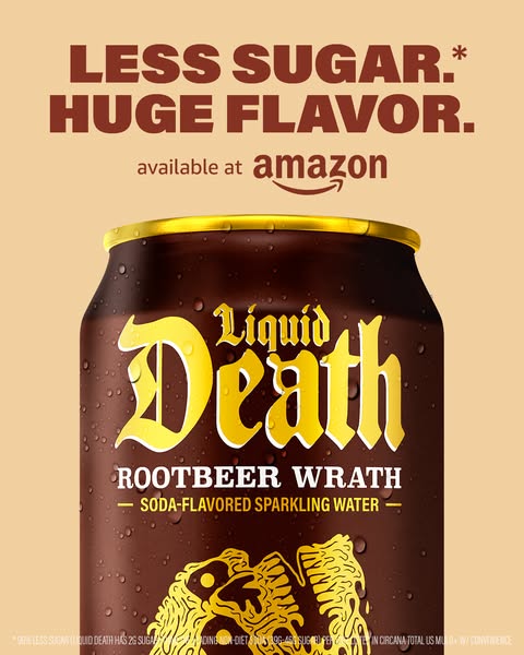Liquid Death ad: Less Sugar*. Huge Flavor.