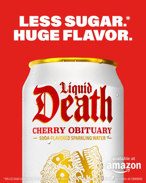 Liquid Death ad: Less Sugar*. Huge Flavor.