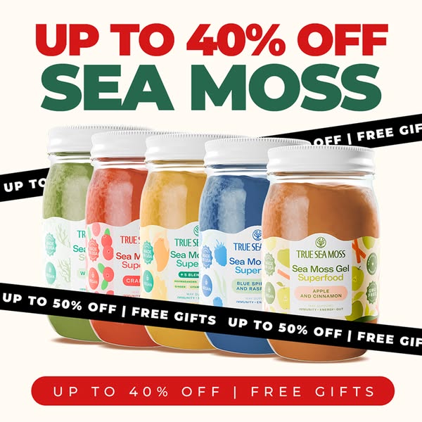 True Sea Moss Health ad: Nature's Finest Superfood: Up to 40% Off + Free Gift