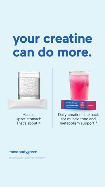 mindbodygreen ad: It’s here: creatine tone+, our newest strength-and-metabolism formula.*