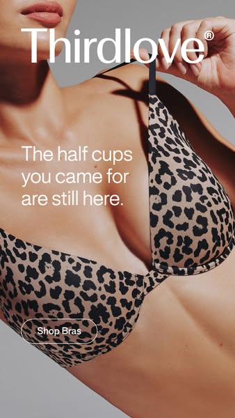 ThirdLove ad: The fit you came for is here.