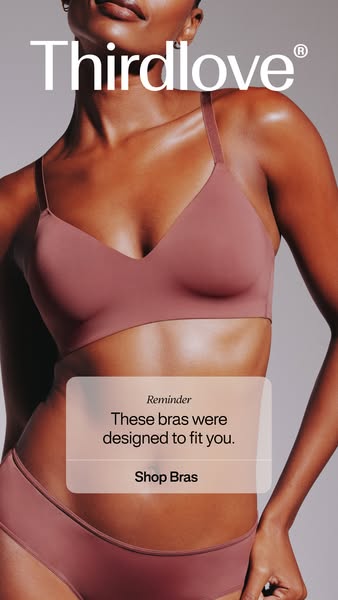 ThirdLove ad: The fit you came for is here.
