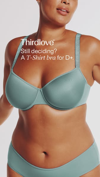ThirdLove ad: The D+ fit you came for.