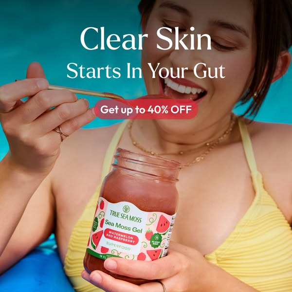True Sea Moss Health ad: Nature's Finest Superfood: Up to 40% Off + Free Gift