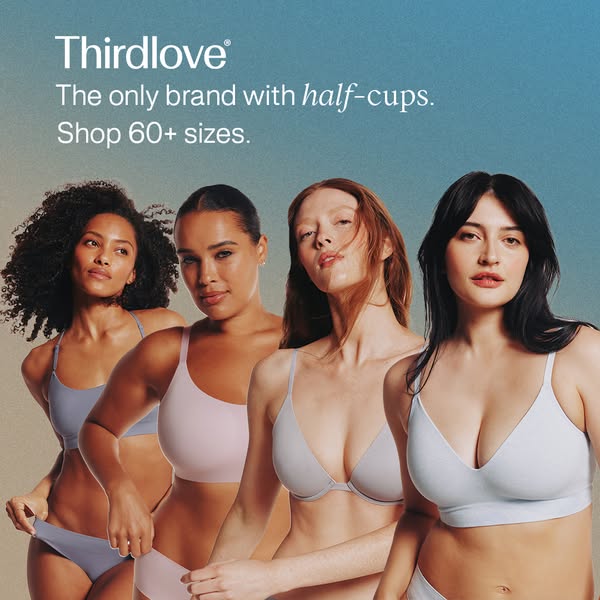 ThirdLove ad: The Bra Experts Since 2013