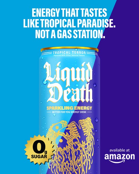 Liquid Death ad: A better-for-you energy drink.