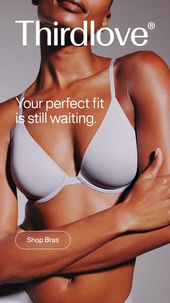 ThirdLove ad: The fit you came for is here.